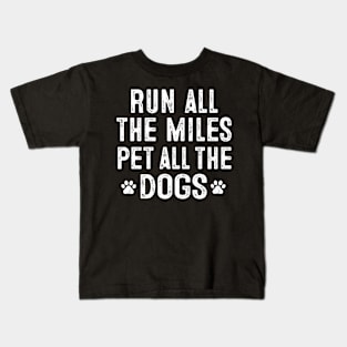 Run All The Miles Pet All The Dogs Runner Pet Lover Kids T-Shirt